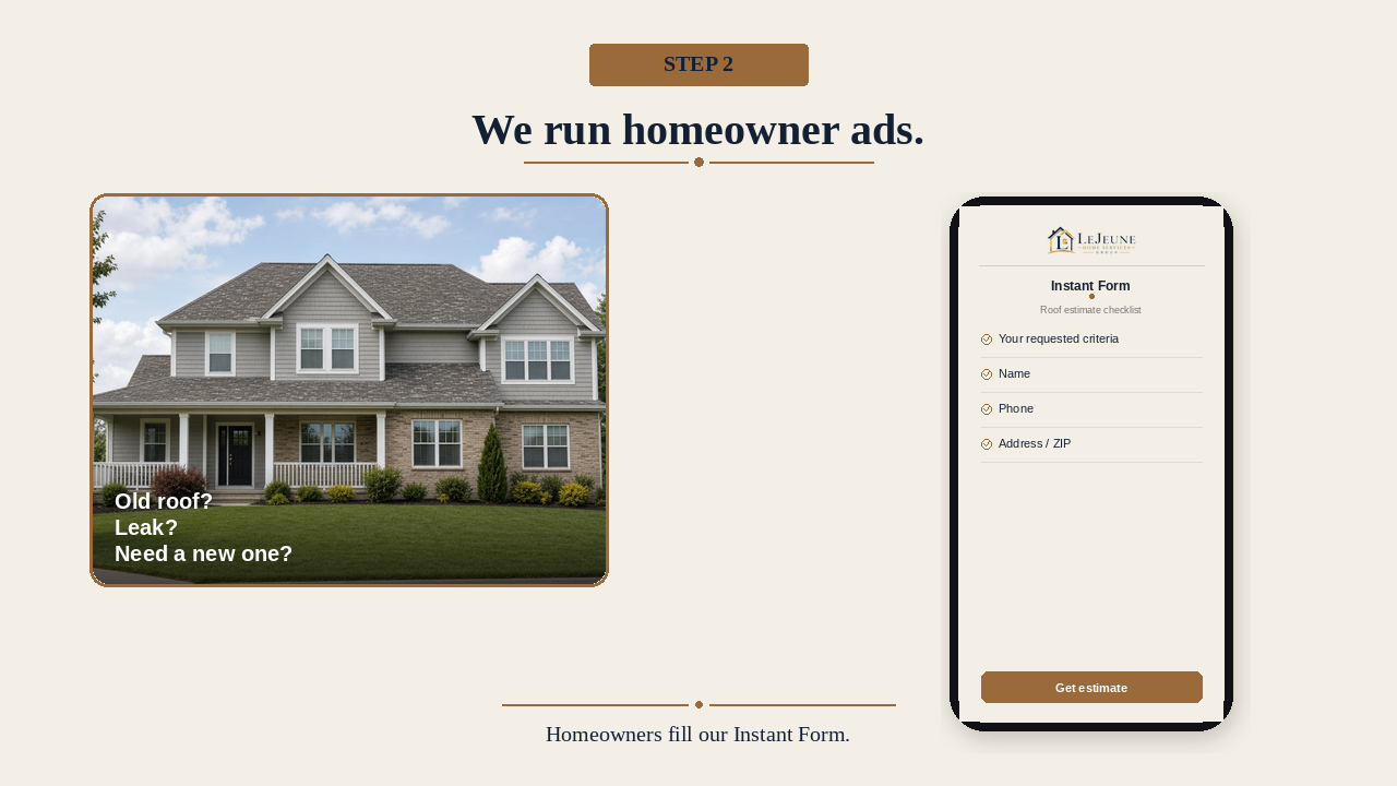 Step 2: LeJeune Home Services Group Instant Form. your requested criteria, name, phone, address